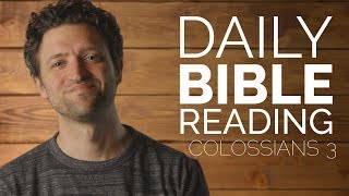 Colossians 3  Daily Bible Reading [upl. by Rickert]