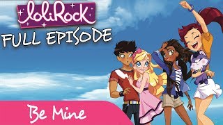 LoliRock  Be Mine  FULL EPISODE  Series 1 Episode 3  LoliRock [upl. by Meeharbi141]