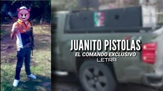 quotJuanito Pistolasquot  El Comando ExclusivoVideo Con LetraComando Lyrics [upl. by Turoff]