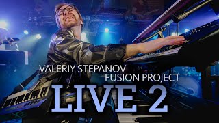 Valeriy Stepanov Fusion Project – Live 2 [upl. by Haliled]