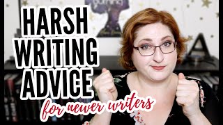 HARSH WRITING ADVICE mostly for newer writers [upl. by Newmann152]