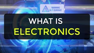 What is Electronics  Introduction to Electronics  Electronic Devices amp Circuits [upl. by Anelec]