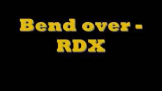 Bend over  RDX [upl. by Ethben]