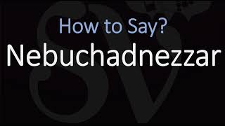 How to Pronounce Nebuchadnezzar CORRECTLY [upl. by Lavern921]