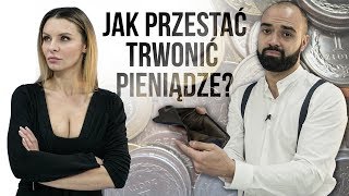 JAK PRZESTAĆ TRWONIĆ PIENIĄDZE [upl. by Ahsien]