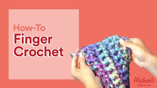 How to Finger Crochet Finger Knit a Scarf  Michaels [upl. by Assyn516]