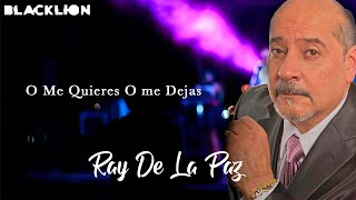 Ray De La Paz  O Me Quieres O Me Dejas Audio Oficial [upl. by Aniuqaoj725]