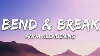 Anna Clendening  Bend amp Break Lyrics [upl. by Nilla89]