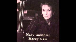 Mary Gauthier  Mercy Now Audio [upl. by Kistner642]