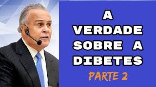 Dr Lair Ribeiro  Tudo sobre o Diabetes  parte 2 [upl. by Oniratac60]