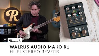 Walrus Audio Mako R1 HiFi Stereo Reverb  Tone Report Demo [upl. by Vish491]