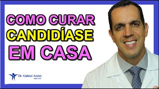 COMO TRATAR A CANDIDÍASE EM CASA  Dr Gabriel Azzini [upl. by Lynch]